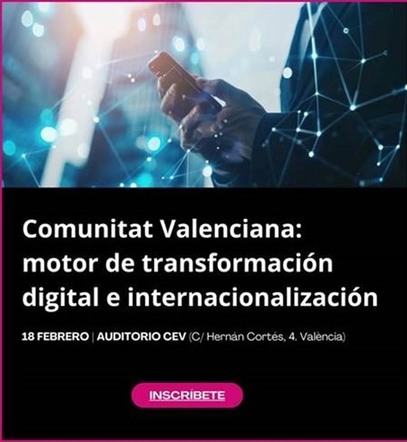  Invitacin jornada CEV: COMUNITAT VALENCIANA. Motor de transformacin digital e internacionalizacin (18/2/2025; 9:30 hr)